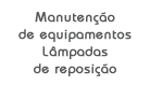 Manuten��o de equipamentos - L�mpadas de reposi��o
